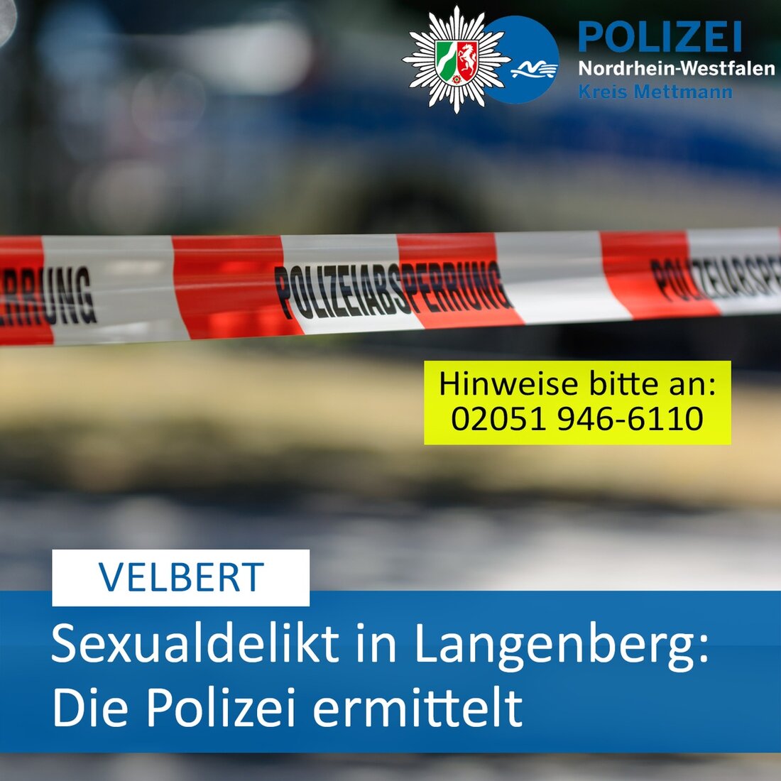 In Velbert-Langenberg wurde ein Sexualdelikt gegen ein 16-jähriges Mädchen angezeigt. Die Polizei ermittelt und sucht Zeugen.