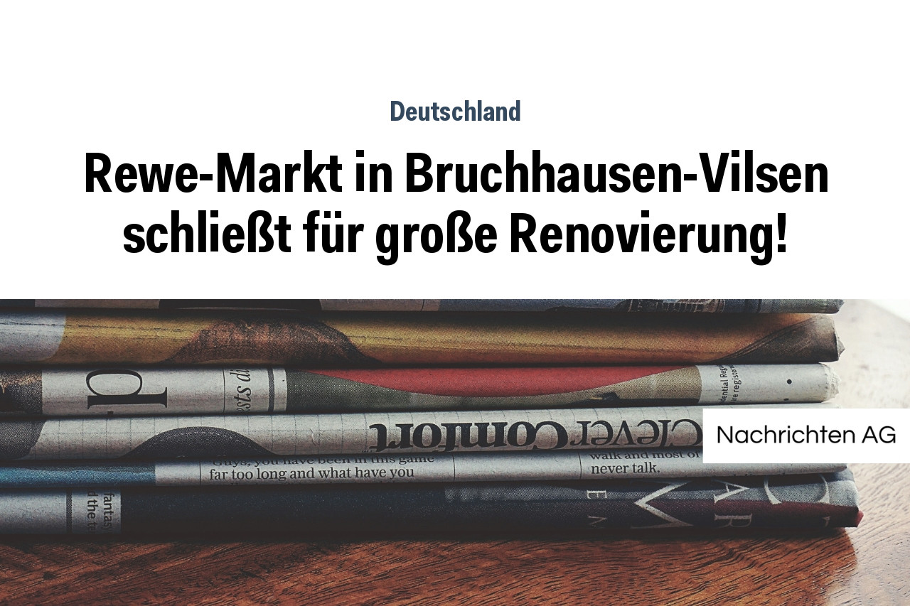 Rewe-Markt in Bruchhausen-Vilsen schließt für große Renovierung!