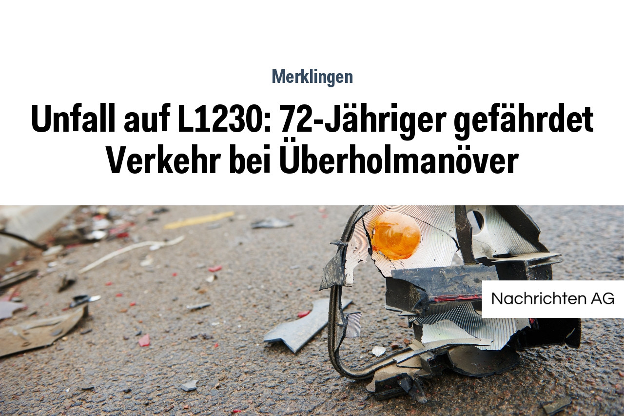 Unfall auf L1230: 72-Jähriger gefährdet Verkehr bei Überholmanöver
