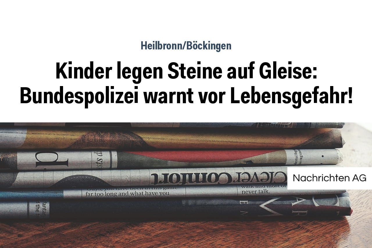 Kinder legen Steine auf Gleise: Bundespolizei warnt vor Lebensgefahr!