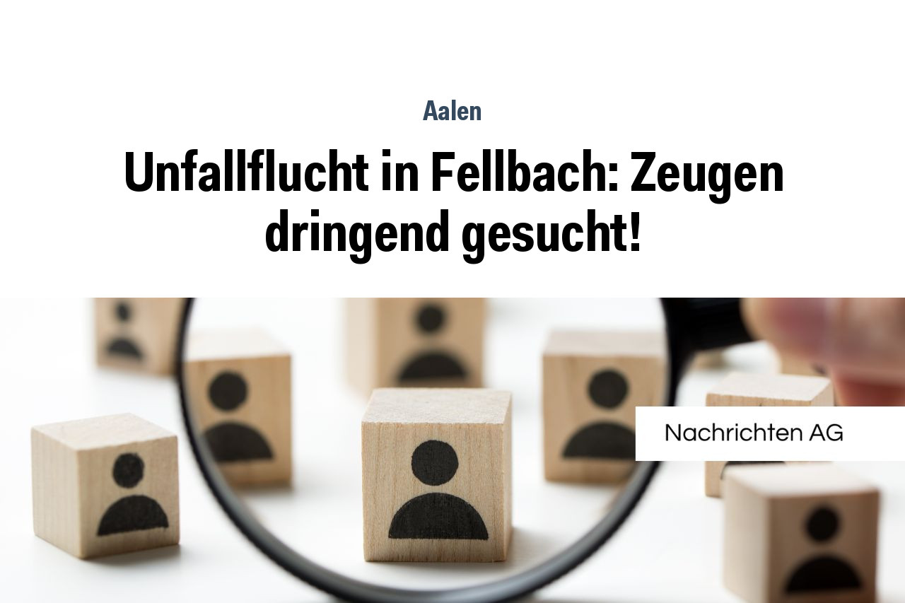 Unfallflucht in Fellbach: Zeugen dringend gesucht!