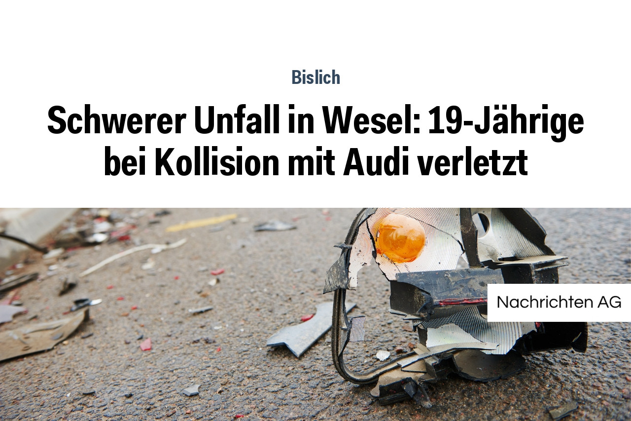 Schwerer Unfall in Wesel: 19-Jährige bei Kollision mit Audi verletzt