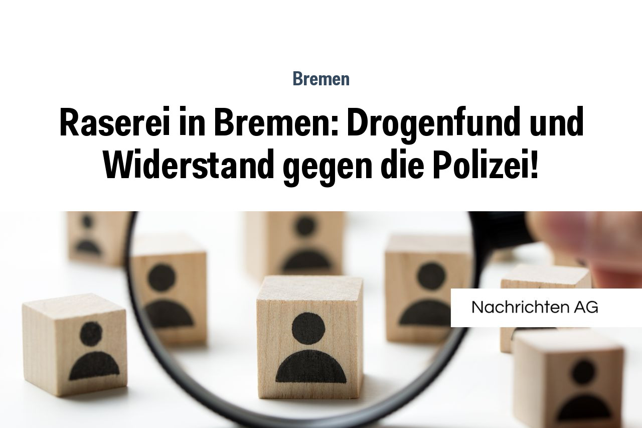 Raserei in Bremen: Drogenfund und Widerstand gegen die Polizei!