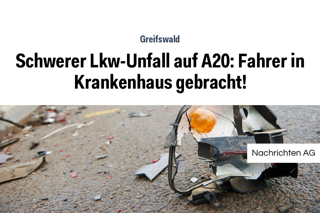 Schwerer Lkw-Unfall auf A20: Fahrer in Krankenhaus gebracht!