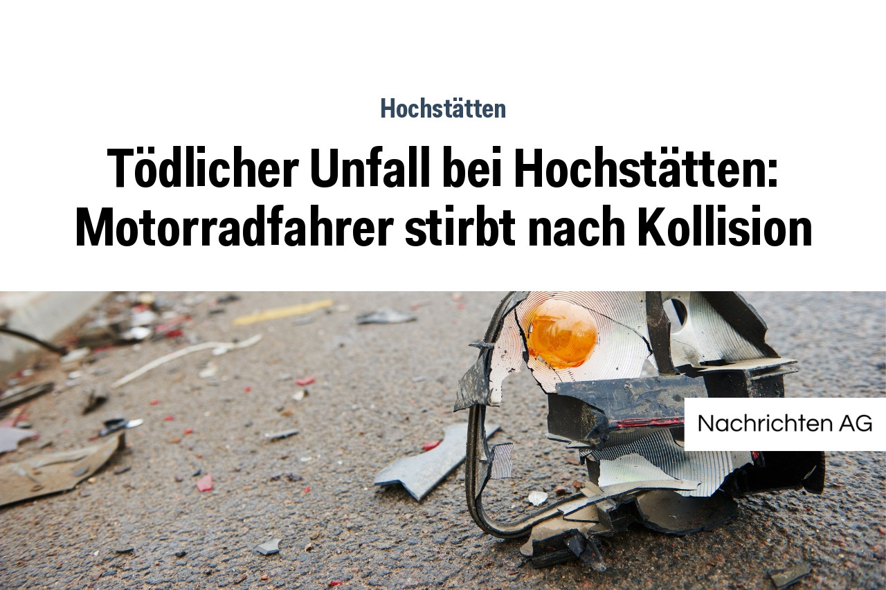 Tödlicher Unfall bei Hochstätten: Motorradfahrer stirbt nach Kollision